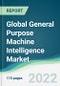 Global General Purpose Machine Intelligence Market - Forecasts from 2022 to 2027 - Product Thumbnail Image
