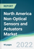 North America Non-Optical Sensors and Actuators Market - Forecasts from 2022 to 2027- Product Image