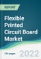 Flexible Printed Circuit Board Market - Forecasts from 2022 to 2027 - Product Thumbnail Image