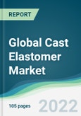 Global Cast Elastomer Market - Forecasts from 2022 to 2027- Product Image