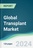Global Transplant Market - Forecasts from 2024 to 2029- Product Image