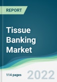 Tissue Banking Market - Forecasts from 2022 to 2027- Product Image