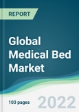Global Medical Bed Market - Forecasts from 2022 to 2027- Product Image