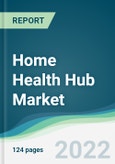 Home Health Hub Market - Forecasts from 2022 to 2027- Product Image