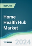 Home Health Hub Market - Forecasts from 2022 to 2027- Product Image