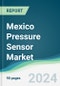 Mexico Pressure Sensor Market - Forecasts from 2022 to 2027 - Product Thumbnail Image