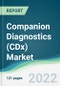 Companion Diagnostics (CDx) Market - Forecasts from 2022 to 2027 - Product Image