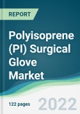 Polyisoprene (PI) Surgical Glove Market - Forecasts from 2022 to 2027- Product Image