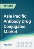 Asia Pacific Antibody Drug Conjugates Market - Forecasts from 2022 to 2027- Product Image