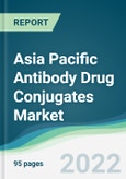 Asia Pacific Antibody Drug Conjugates Market - Forecasts from 2022 to 2027- Product Image