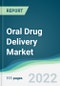 Oral Drug Delivery Market - Forecasts from 2022 to 2027 - Product Image