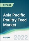 Asia Pacific Poultry Feed Market - Forecasts from 2022 to 2027- Product Image