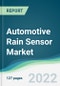 Automotive Rain Sensor Market - Forecasts from 2022 to 2027 - Product Image