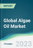 Global Algae Oil Market - Forecasts from 2023 to 2028- Product Image