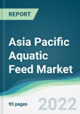 Asia Pacific Aquatic Feed Market - Forecasts from 2022 to 2027- Product Image