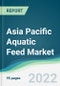 Asia Pacific Aquatic Feed Market - Forecasts from 2022 to 2027 - Product Thumbnail Image