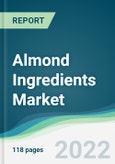 Almond Ingredients Market - Forecasts from 2022 to 2027- Product Image