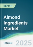 Almond Ingredients Market - Forecasts from 2022 to 2027- Product Image