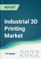 Industrial 3D Printing Market - Forecasts from 2022 to 2027 - Product Thumbnail Image