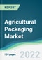 Agricultural Packaging Market - Forecasts from 2022 to 2027 - Product Image