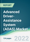 Advanced Driver-Assistance System (ADAS) Market - Forecasts from 2022 to 2027- Product Image