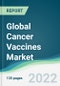 Global Cancer Vaccines Market - Forecasts from 2022 to 2027 - Product Image