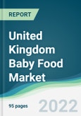 United Kingdom Baby Food Market - Forecasts from 2022 to 2027- Product Image