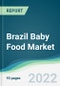 Brazil Baby Food Market - Forecasts from 2022 to 2027 - Product Thumbnail Image
