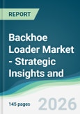 Backhoe Loader Market - Strategic Insights and Forecasts (2026-2031)- Product Image