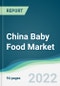 China Baby Food Market - Forecasts from 2022 to 2027 - Product Thumbnail Image