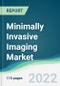 Minimally Invasive Imaging Market - Forecasts from 2022 to 2027 - Product Image
