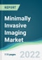 Minimally Invasive Imaging Market - Forecasts from 2022 to 2027 - Product Thumbnail Image