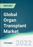 Global Organ Transplant Market - Forecasts from 2024 to 2029- Product Image