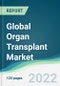 Global Organ Transplant Market - Forecasts from 2022 to 2027 - Product Thumbnail Image