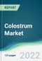 Colostrum Market - Forecasts from 2022 to 2027 - Product Image