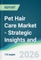 Pet Hair Care Market - Strategic Insights and Forecasts (2026-2031) - Product Thumbnail Image