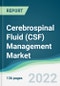 Cerebrospinal Fluid (CSF) Management Market - Forecasts from 2022 to 2027 - Product Image