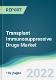 Transplant Immunosuppressive Drugs Market - Forecasts from 2022 to 2027- Product Image