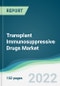 Transplant Immunosuppressive Drugs Market - Forecasts from 2022 to 2027 - Product Thumbnail Image