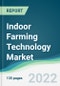 Indoor Farming Technology Market - Forecasts from 2022 to 2027 - Product Thumbnail Image