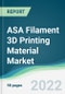 ASA Filament 3D Printing Material Market - Forecasts from 2022 to 2027 - Product Image