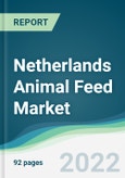 Netherlands Animal Feed Market - Forecasts from 2022 to 2027- Product Image