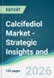 Calcifediol Market - Strategic Insights and Forecasts (2026-2031) - Product Thumbnail Image