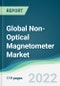 Global Non-Optical Magnetometer Market - Forecasts from 2022 to 2027 - Product Image