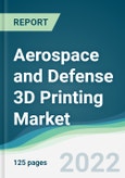 Aerospace and Defense 3D Printing Market - Forecasts from 2022 to 2027- Product Image