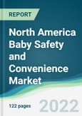 North America Baby Safety and Convenience Market - Forecasts from 2022 to 2027- Product Image