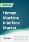 Human Machine Interface Market - Forecasts from 2023 to 2028 - Product Image