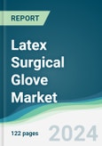 Latex Surgical Glove Market - Forecasts from 2022 to 2027- Product Image