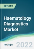 Haematology Diagnostics Market - Forecasts from 2022 to 2027- Product Image