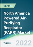 North America Powered Air-Purifying Respirator (PAPR) Market - Forecasts from 2022 to 2027- Product Image